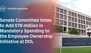 Senate Committee Votes to Add $78 million in Mandatory Spending to the Employee Ownership Initiative at DOL