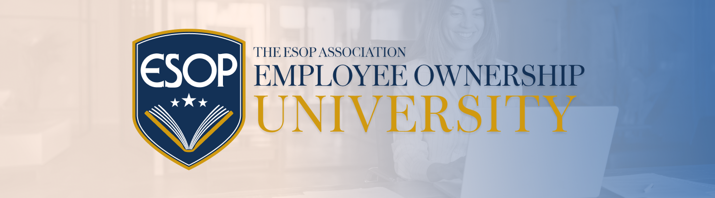 The Employee Ownership University, brought to you by the ESOP Association